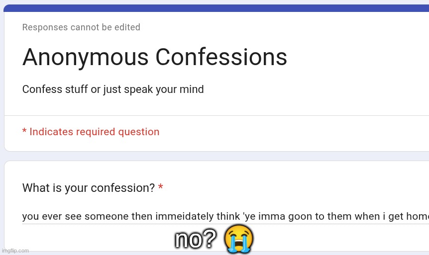 no? 😭 | made w/ Imgflip meme maker