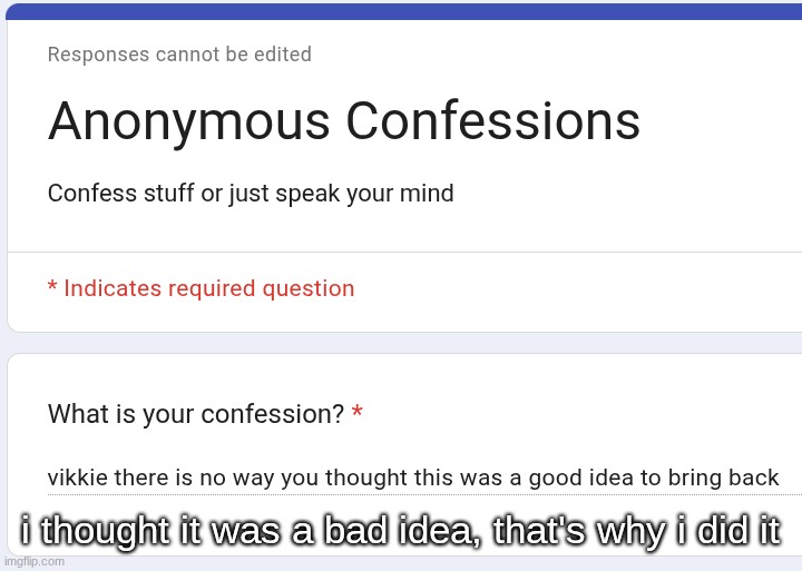 i thought it was a bad idea, that's why i did it | made w/ Imgflip meme maker