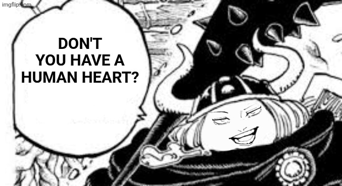 Don't you have a human heart? | image tagged in memes,manga,jjk | made w/ Imgflip meme maker