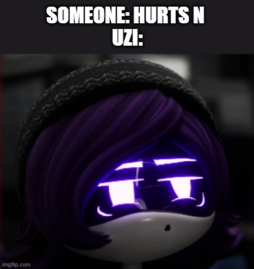 Confused Uzi Murder Drones | someone: hurts N 
uzi: | image tagged in confused uzi murder drones | made w/ Imgflip meme maker