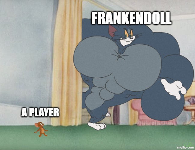 rip to the player | frankendoll; a player | image tagged in buff tom and jerry meme template | made w/ Imgflip meme maker