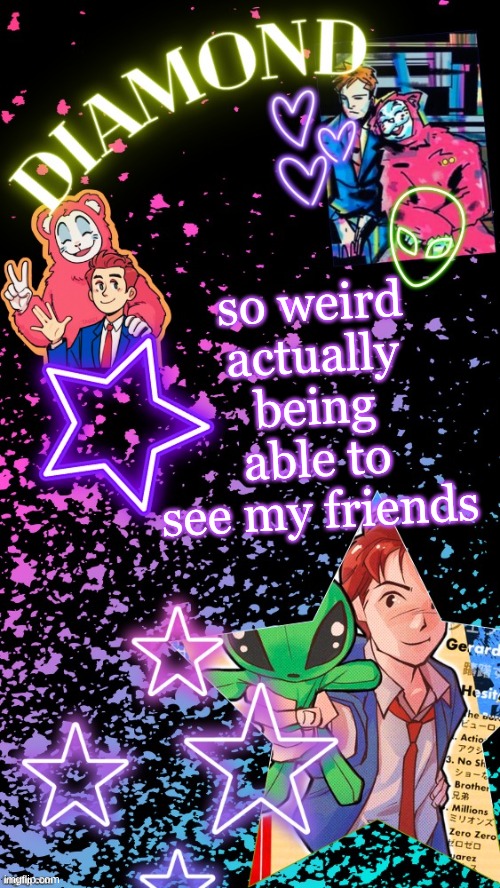 one day blinding stew | so weird actually being able to see my friends | image tagged in diamond's hesitant alien temp tysm disco | made w/ Imgflip meme maker