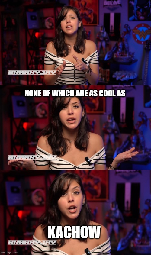Snarky Jay None of which are as cool as... Blank Meme Template
