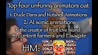 These four animators are unfunny | Top four unfunny animators oat; 1: Dude Dans and Nutshell Animations; 2: AI sonic animations; 3: the creator of fruit love Island; 4: content farmers and Elsagate; HM: | image tagged in brooklyn guy screaming at tito | made w/ Imgflip meme maker