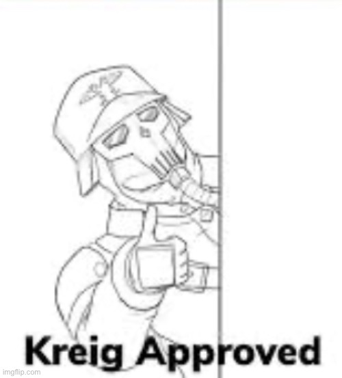 Krieg aproved | image tagged in krieg aproved | made w/ Imgflip meme maker