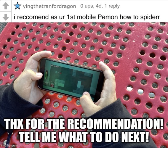 Thx for the recommendation | Thx for the recommendation! Tell me what to do next! | image tagged in geometry dash | made w/ Imgflip meme maker