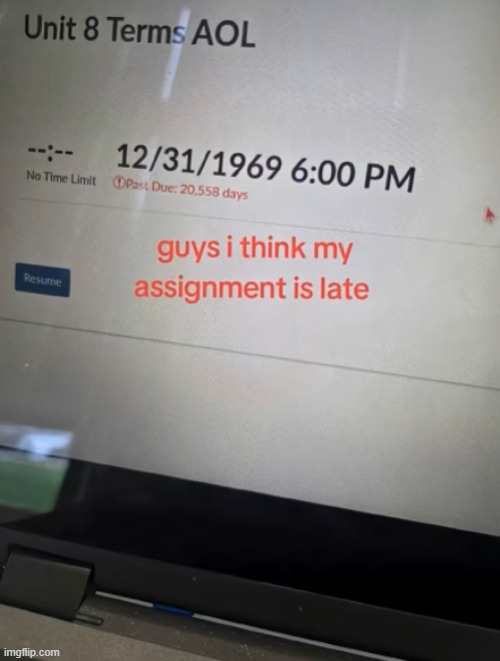 don't worry it's just 50 years late, nobody will mind | image tagged in homework | made w/ Imgflip meme maker