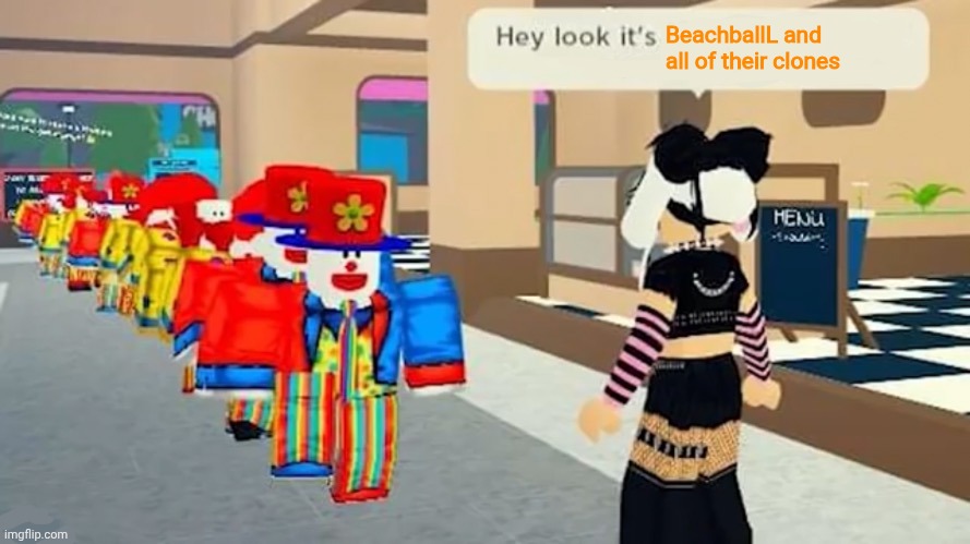 This is what BeachballL deserves for making fun of me and Doggo-Beta Group as well as wiggler174 | BeachballL and all of their clones | image tagged in hey look it's,matikiscool,doggo-beta group,matikiscool_forever,i hate being made fun of | made w/ Imgflip meme maker