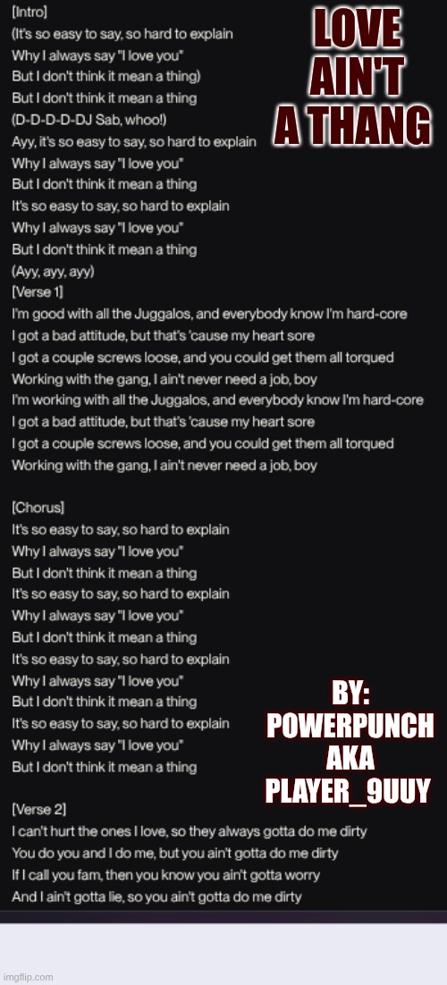 A song of mine, that i've written and published | Love Ain't a Thang; By: powerpunch aka Player_9Uuy | made w/ Imgflip meme maker