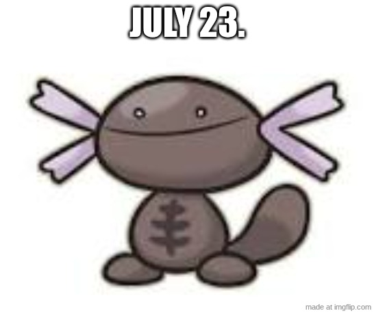 Paldean Wooper | July 23. | image tagged in paldean wooper | made w/ Imgflip meme maker
