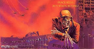 peace sells but who's buying? | image tagged in megadeth | made w/ Imgflip images-to-gif maker