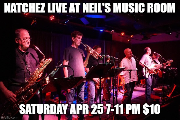 Natchez Live at Neil's Music Room; Saturday Apr 25 7-11 pm $10 | made w/ Imgflip meme maker