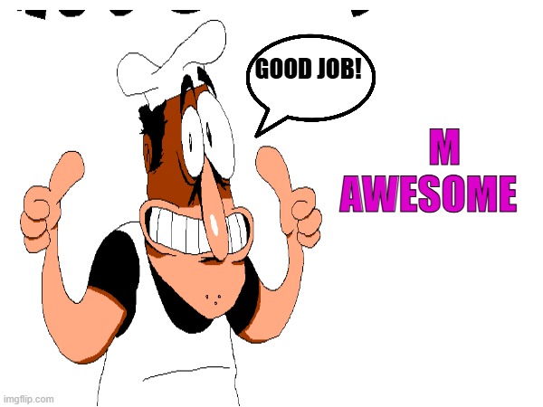 m awesome | M
awesome; good job! | image tagged in pizza tower | made w/ Imgflip meme maker