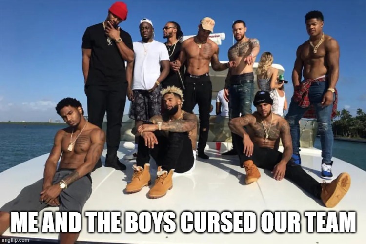 Cursed Team | me and the boys cursed our team | image tagged in me and the boys | made w/ Imgflip meme maker
