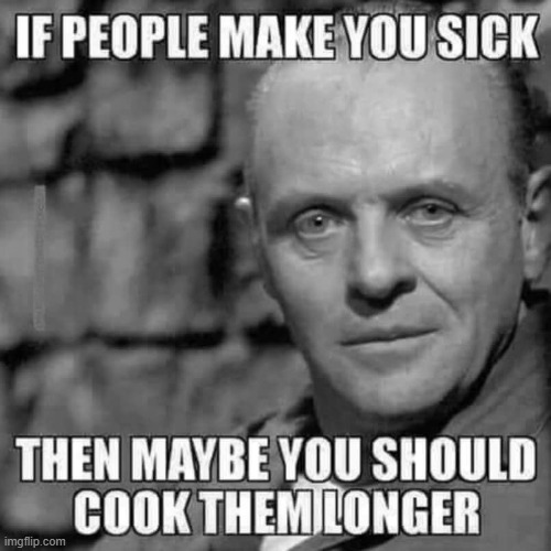 Free advice | image tagged in eww,well this is awkward,cannibalism,hannibal lecter,serial killer | made w/ Imgflip meme maker