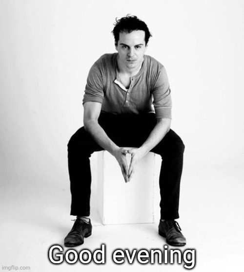 stares at you | Good evening | image tagged in stares at you | made w/ Imgflip meme maker