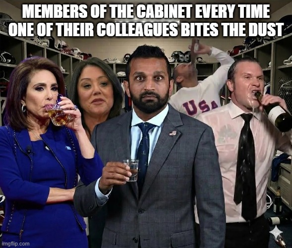 Drink to Their Loss | members of the cabinet every time one of their colleagues bites the dust | image tagged in politics | made w/ Imgflip meme maker