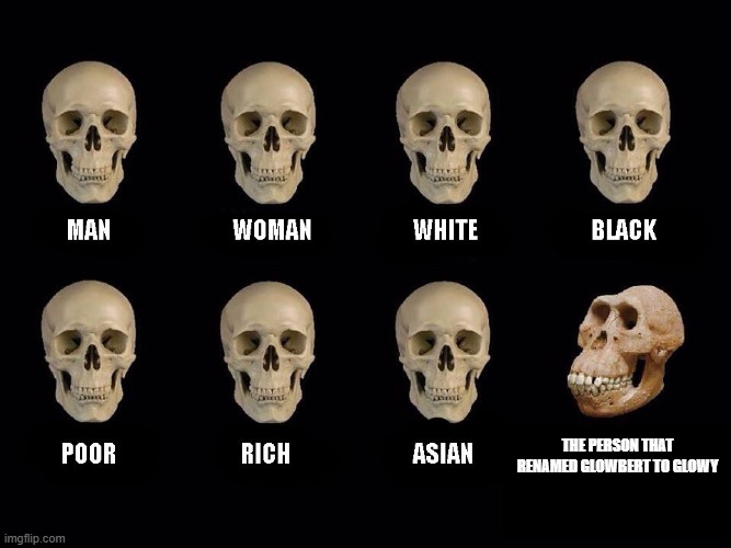 I'm invading Supercell | the person that renamed glowbert to glowy | image tagged in empty skulls of truth | made w/ Imgflip meme maker