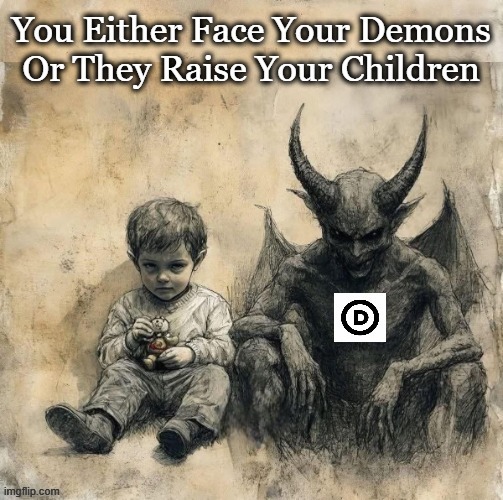 Adulting is Hard But The Consequences Can Be Horrible Without It | image tagged in teach your children well,liberals vs conservatives,family values,traditions,innocence,consequences | made w/ Imgflip meme maker