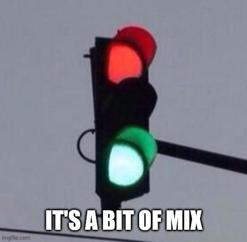 Mixed Signals | It's a bit of mix | image tagged in mixed signals | made w/ Imgflip meme maker