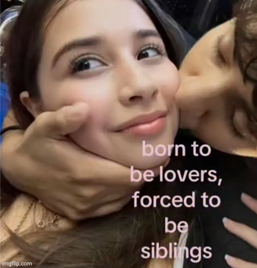 sad cruel world | image tagged in siblings,brother,sister,incest,lovers,dark humor | made w/ Imgflip meme maker