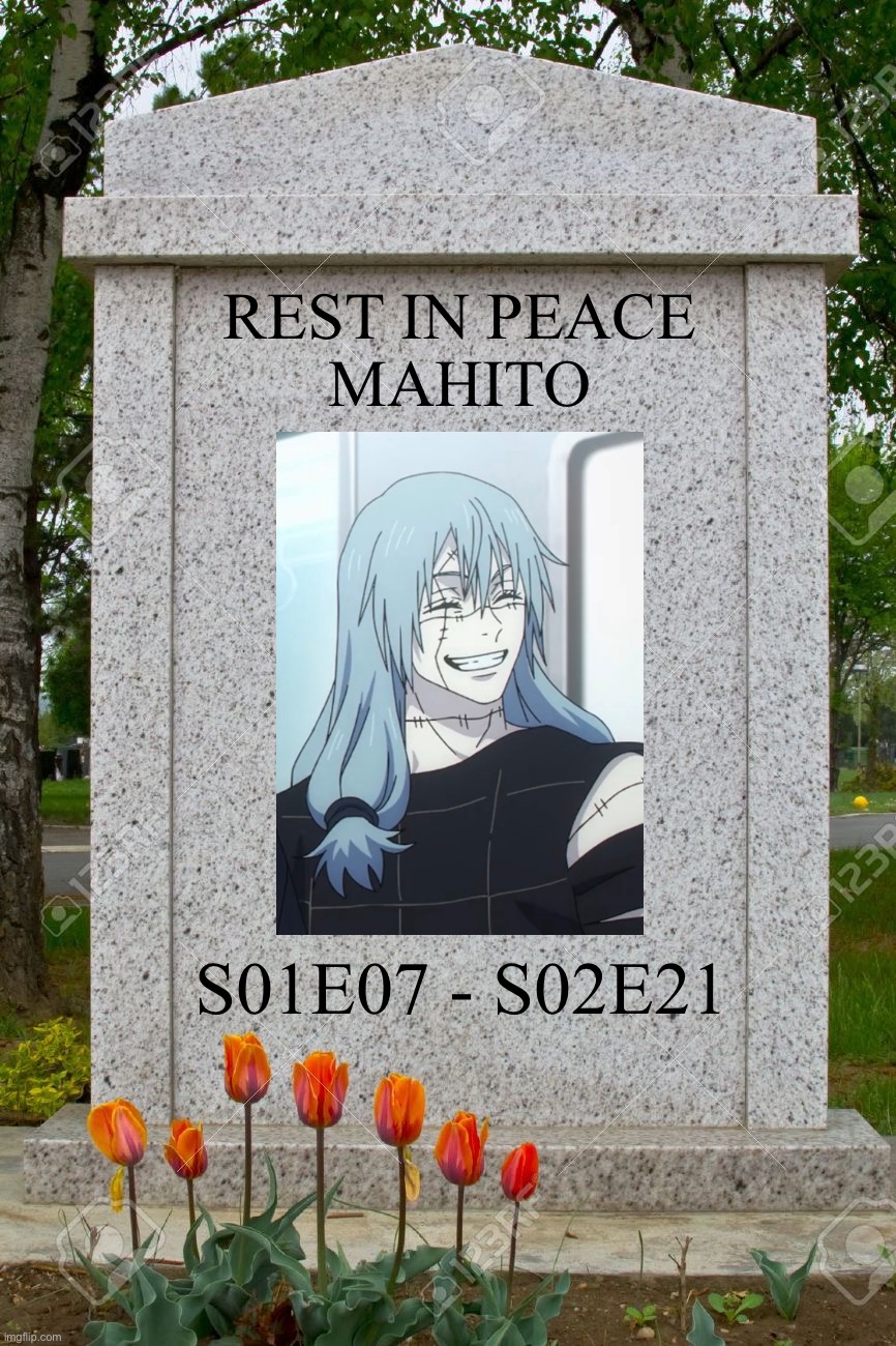 If nobody else want's to, then I'll be the one to mourn him ? | Rest in peace
Mahito; S01E07 - S02E21 | image tagged in blank gravestone,jjk,mahito,jujutsu kaisen | made w/ Imgflip meme maker