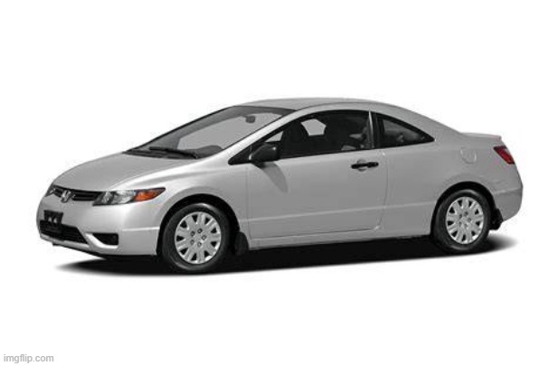 2006 Honda Civic | image tagged in 2006 honda civic | made w/ Imgflip meme maker