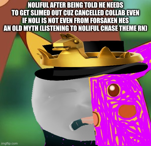 Shocked pikachu | Noliful after being told he needs to get slimed out cuz cancelled collab even if Noli is not even from forsaken HES an old myth (listening to noliful chase theme rn) | image tagged in shocked pikachu | made w/ Imgflip meme maker