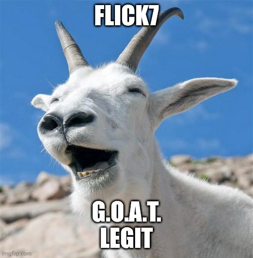 Fr fr legit | Flick7; G.o.a.t.
legit | image tagged in memes,laughing goat | made w/ Imgflip meme maker