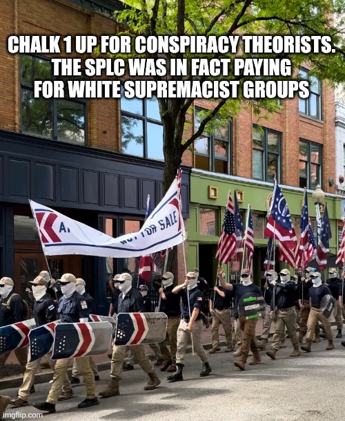 Dems once again funding 3k | Chalk 1 up for conspiracy theorists.
The splc was in fact paying
 for white supremacist groups | image tagged in image0 png | made w/ Imgflip meme maker