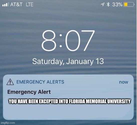 EAS IPhone Alert | you have been excepted into Florida Memorial University | image tagged in eas iphone alert | made w/ Imgflip meme maker