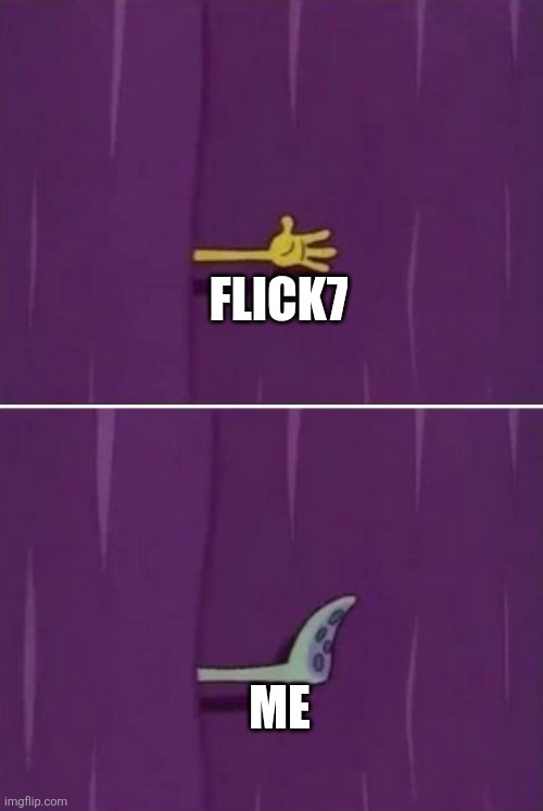 Untitled image | Flick7; Me | image tagged in spongebob curtain | made w/ Imgflip meme maker