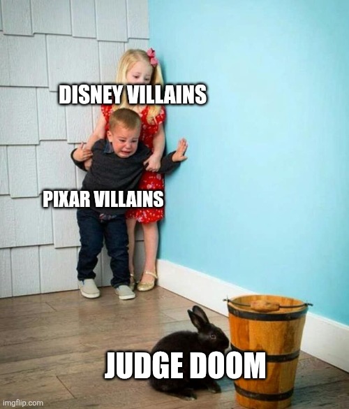 The most evil villain in cartoon history | Disney villains; Pixar villains; Judge Doom | image tagged in children scared of rabbit | made w/ Imgflip meme maker