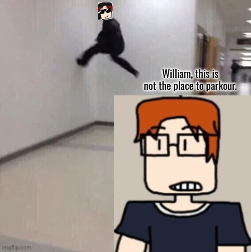 William parkours on a public place but MC tells him not to do that. | William, this is not the place to parkour. | image tagged in floor is lava,mc,moscovio may,william,parkour | made w/ Imgflip meme maker