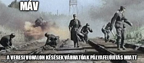 MÃV A VERESI VONALON KÃ‰SÃ‰SEK VÃRHATÃ“AK PÃLYAFELÃšJÃTÃS MIATT | made w/ Imgflip meme maker