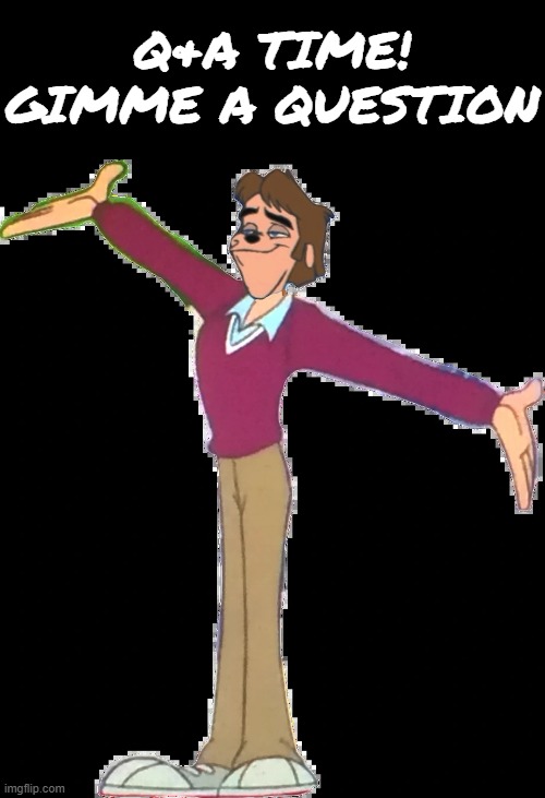 Bradley_Uppercrust_III Q&A | q&A time! Gimme a question | image tagged in bradley uppercrust iii,bradley_uppercrust_iii,lol so funny,questions and answers,memes,lol | made w/ Imgflip meme maker