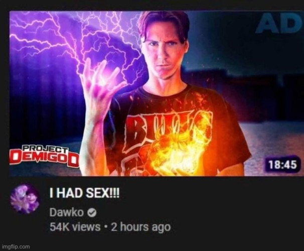 dawko i had sex | image tagged in dawko i had sex | made w/ Imgflip meme maker