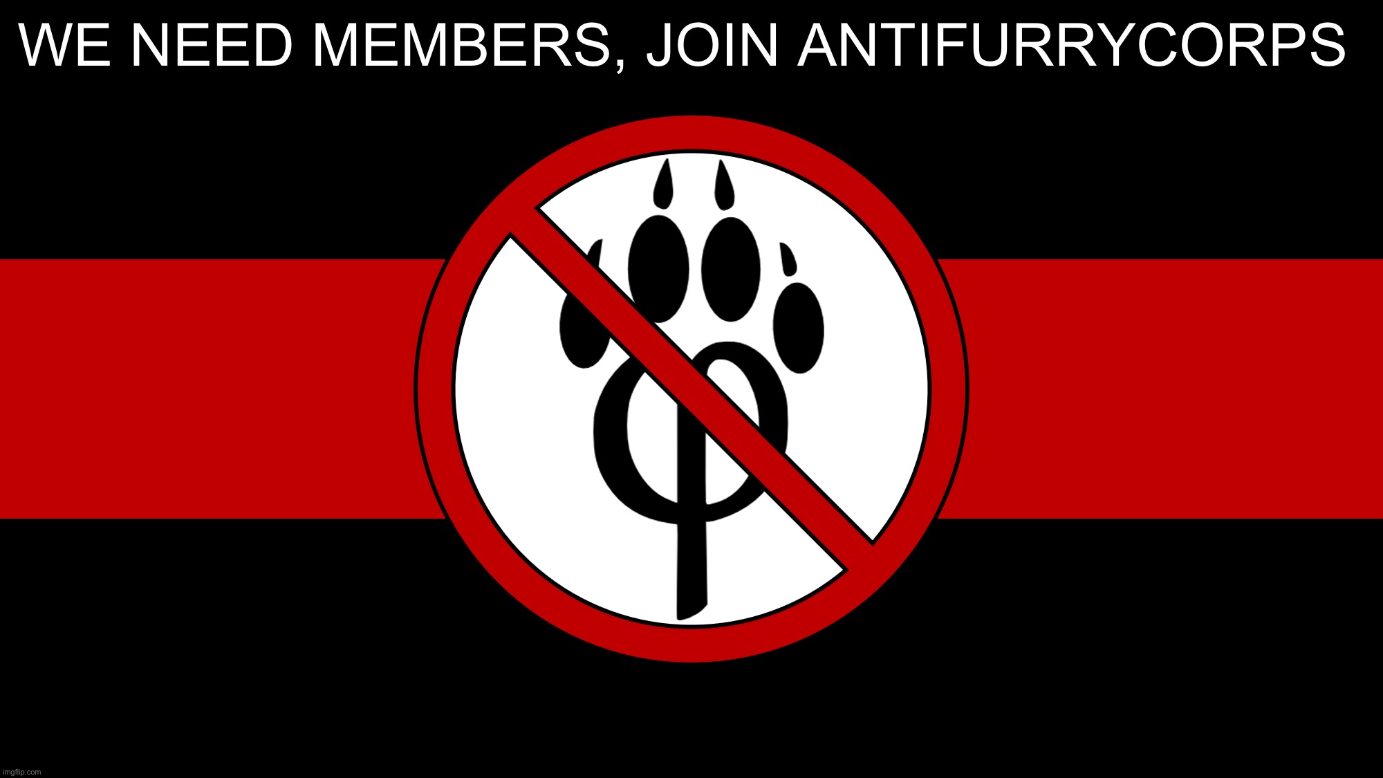 anti furry flag | we need members, join antifurrycorps | image tagged in anti furry flag | made w/ Imgflip meme maker