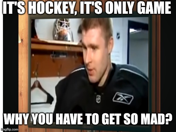 When You Can't Pull Off The Hat Trick | It's Hockey, it's only Game; Why you have to get so mad? | image tagged in ice hockey,game theory,endgame,screaming gamer girl | made w/ Imgflip meme maker