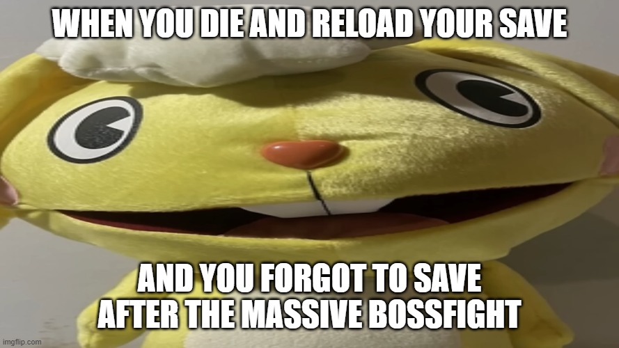 extremely stretched cuddles | when you die and reload your save; and you forgot to save after the massive bossfight | image tagged in extremely stretched cuddles | made w/ Imgflip meme maker