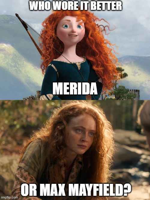Who Wore It Better Wednesday #311 - Frizzy ginger hair | who wore it better; merida; or max mayfield? | image tagged in memes,who wore it better,brave,stranger things,pixar,netflix | made w/ Imgflip meme maker