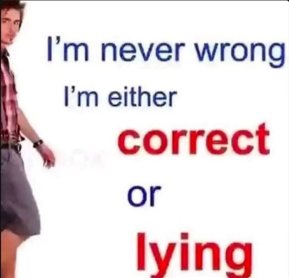 I'm never wrong I'm either correct or lying Blank Meme Template