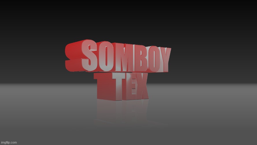 Somboy Tex | image tagged in somboy tex | made w/ Imgflip meme maker