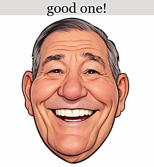 good one! | made w/ Imgflip meme maker
