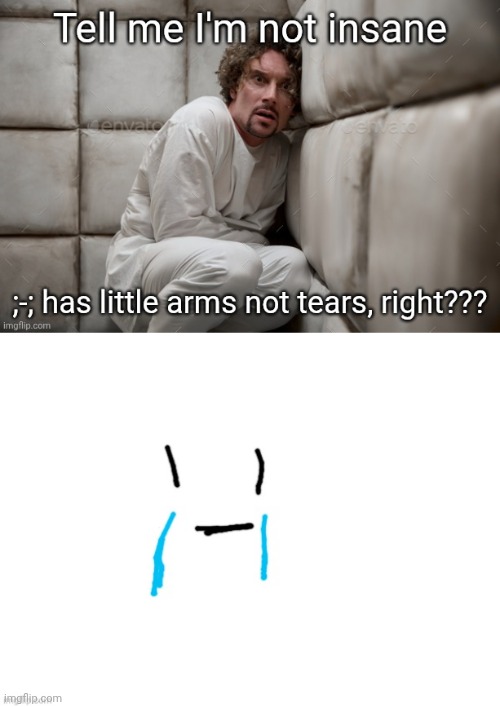 It's tears, amigo | made w/ Imgflip meme maker