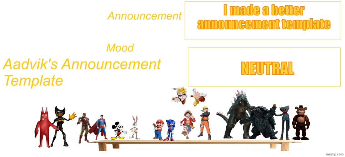 this is the better announcement template | I made a better announcement template; neutral | image tagged in the cooler aadvik's announcement template,aadvik's announcement template | made w/ Imgflip meme maker
