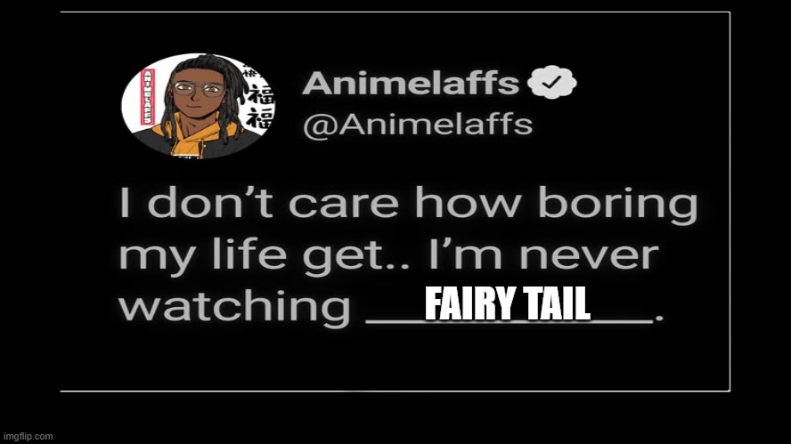 i'm never watching fairy tail | fairy tail | image tagged in sanctuary guardian template,anime,fairy tail,insults,into the trash it goes,never again | made w/ Imgflip meme maker