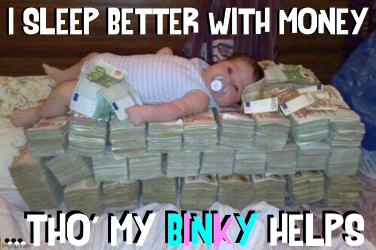 How to get a good night's rest:BE RICH | image tagged in vince vance,babies,baby sleeping,money,baby memes,cash | made w/ Imgflip meme maker