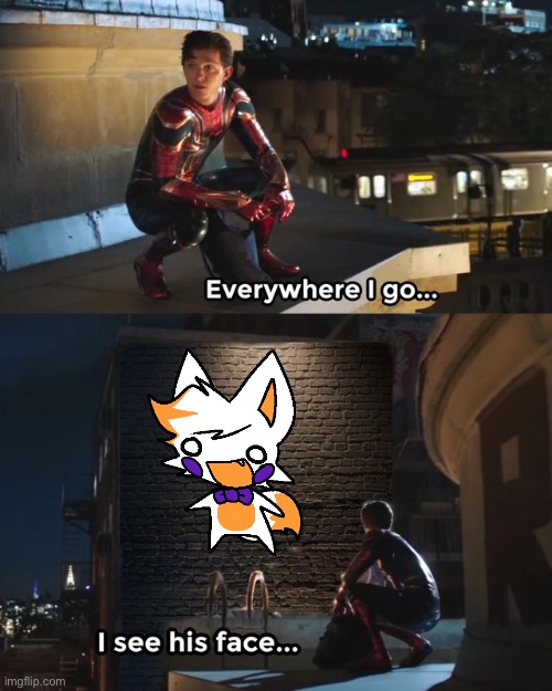 Everywhere I go I see his face | image tagged in everywhere i go i see his face | made w/ Imgflip meme maker