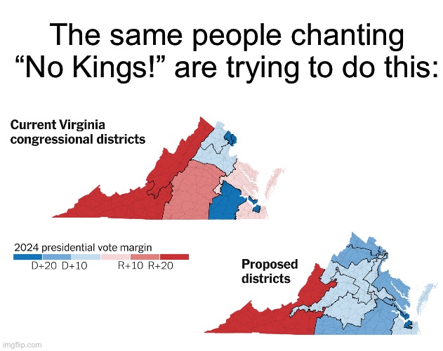 The same people chanting “No Kings!” are trying to do this: | image tagged in memes,virginia,congress,democrats,leftists,liberal hypocrisy | made w/ Imgflip meme maker